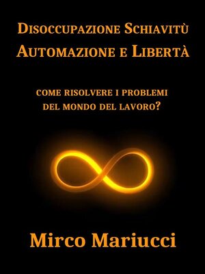 cover image of Disoccupazione Schiavitù Automazione e Libertà